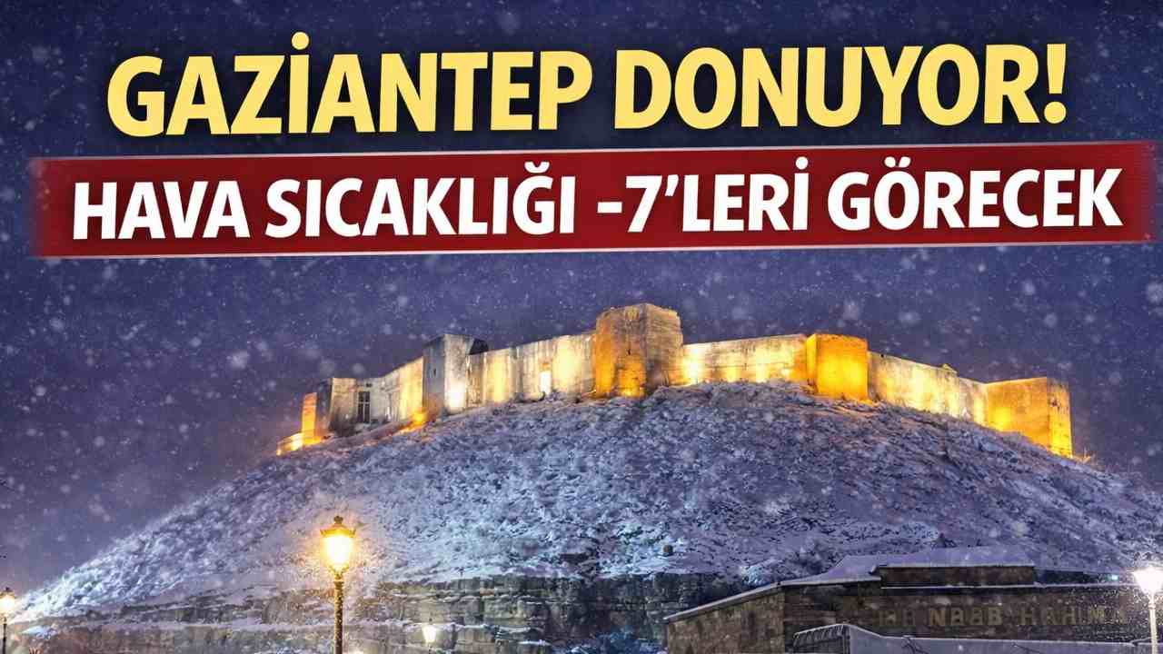 Gaziantep Donuyor! Hava Sıcaklığı Bu Gece Eksi 7'leri Görecek