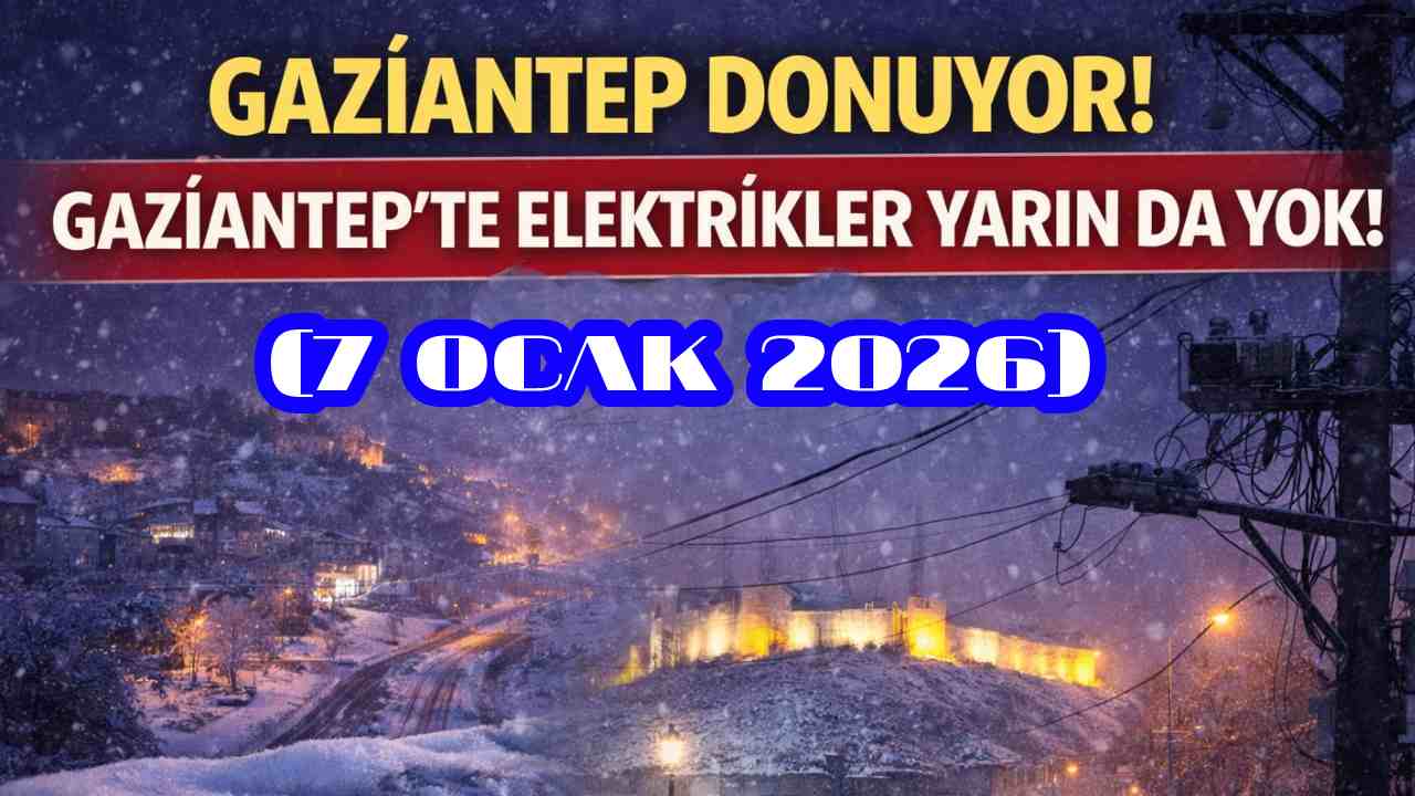 Gaziantep'te Kar ve Kış Yaşanıyor! Elektrik Yarın Buralarda Yine Yok!