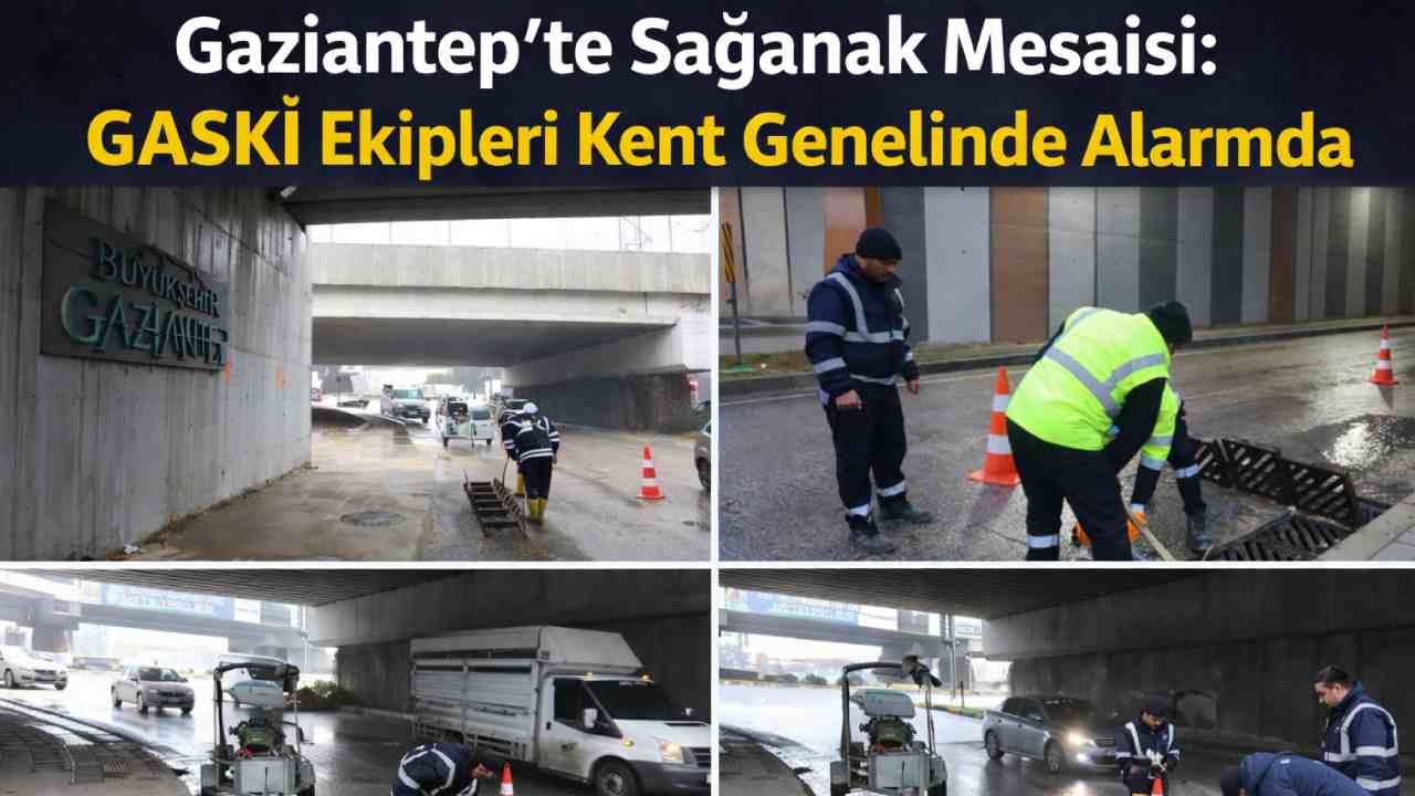Gaziantep’te Sağanak Mesaisi: GASKİ Ekipleri Kent Genelinde Alarmda