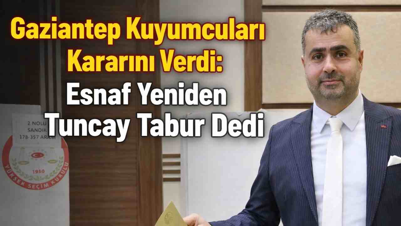 Gaziantep Kuyumcuları Kararını Verdi: Esnaf Yeniden Tuncay Tabur Dedi