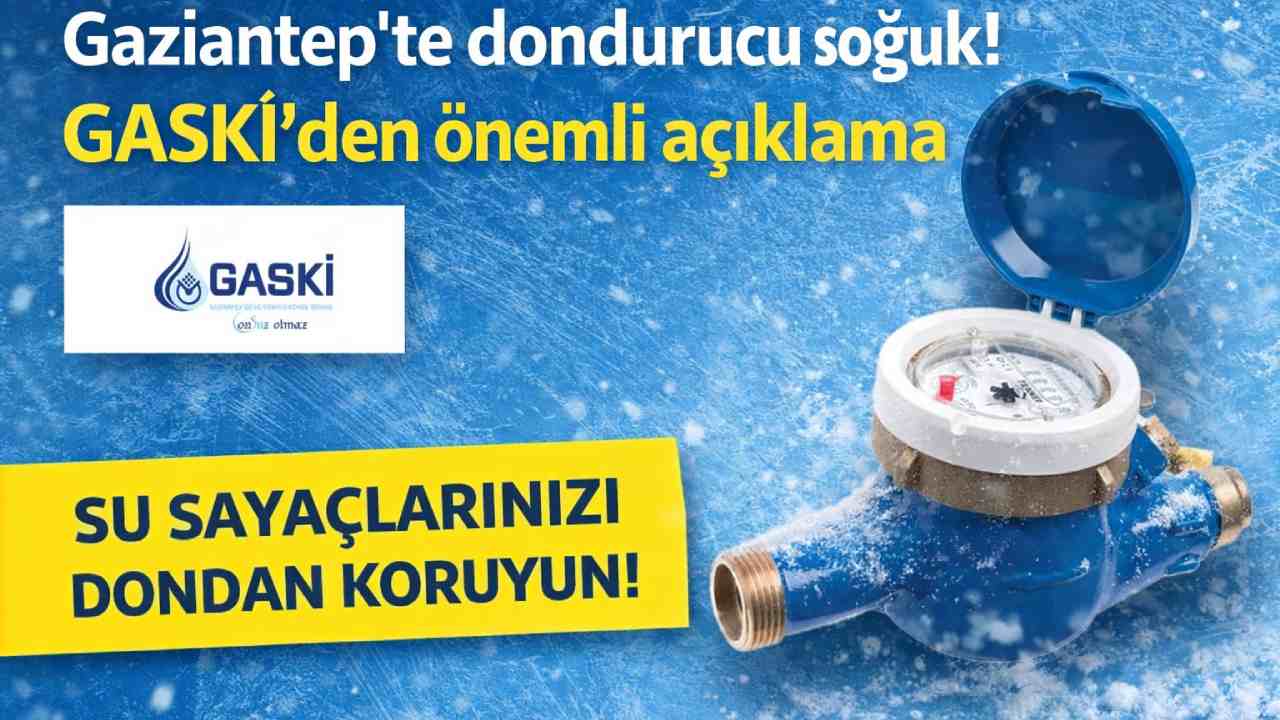 Gaziantep’te dondurucu soğuk! GASKİ’den önemli açıklama