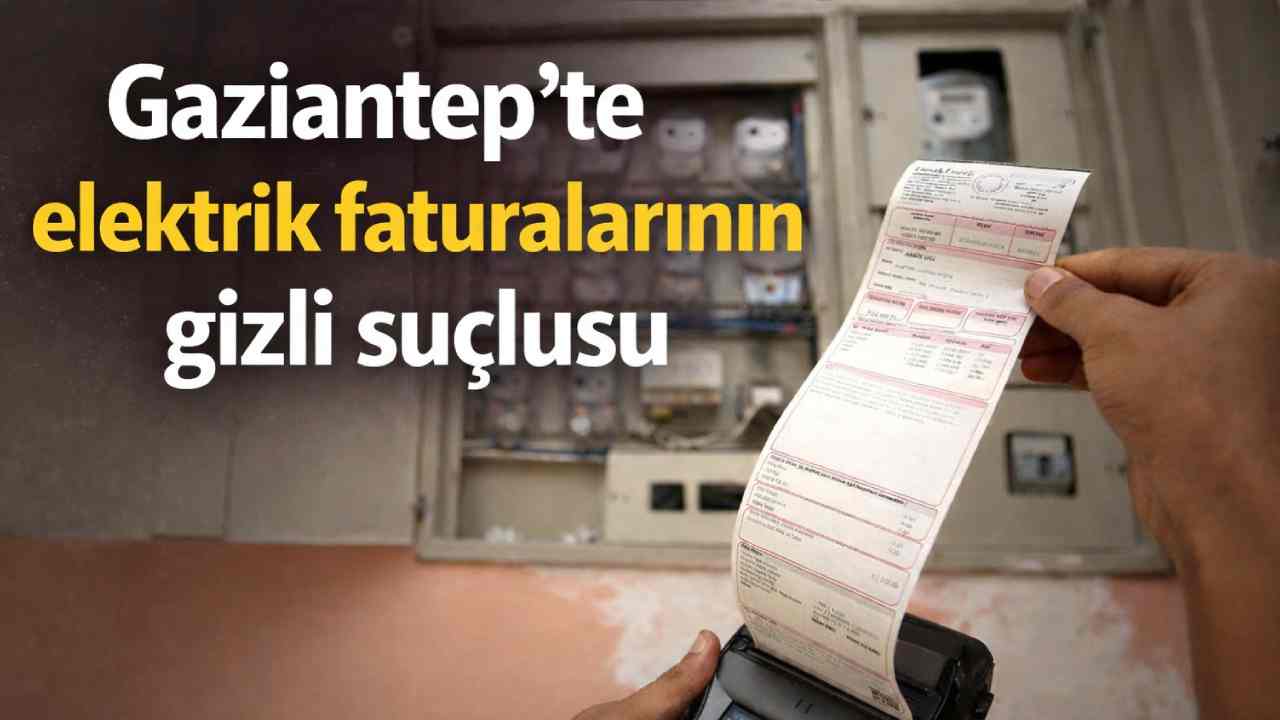 Gaziantep’te faturaları patlatan gizli canavar! Kimsenin aklına gelmiyordu