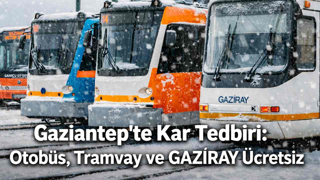Gaziantep’te Otobüs, Tramvay ve GAZİRAY Ücretsiz