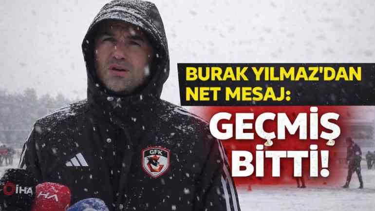 Gaziantep FK’da Vites Arttı! Burak Yılmaz’dan Kazanma Sözü