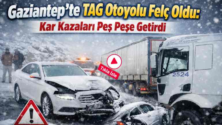 TAG Otoyolu Gaziantep kesiminde çok sayıda kaza meydana geldi