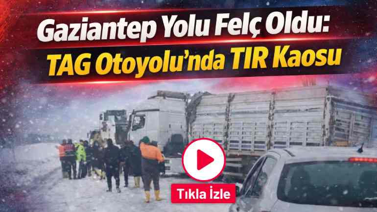 Nurdağı–Gaziantep Yolunda Kabus: Kilometrelerce Kuyruk