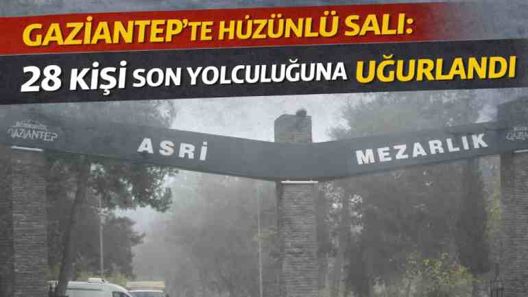 Gaziantep'te Hüzünlü Salı: Gaziantep Defin Listesi 27 Ocak