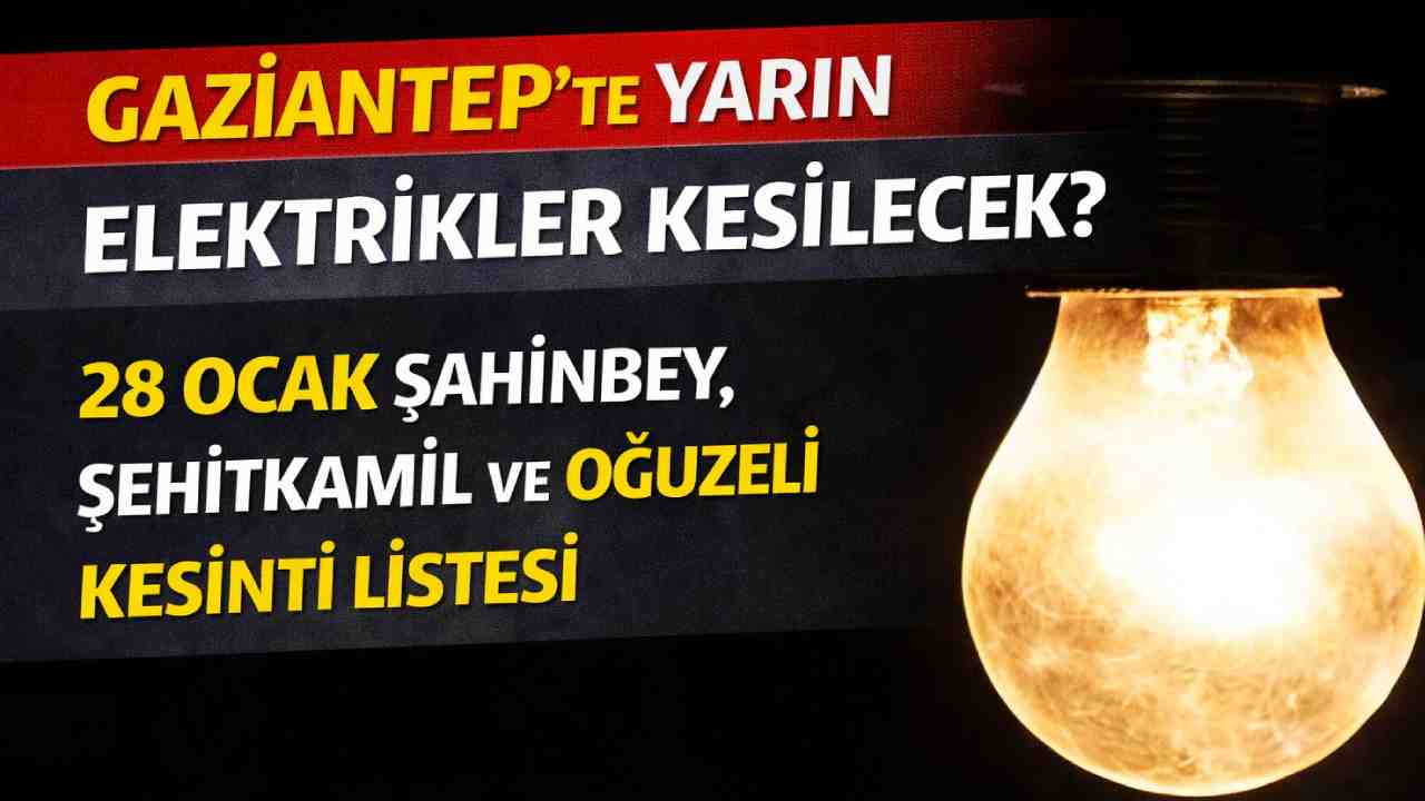 Gaziantep'te Yarın Elektrikler Kesilecek? Şok Duyuru