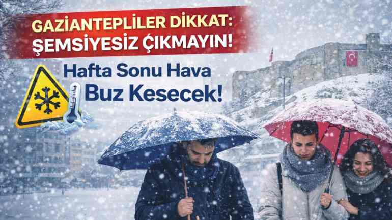 Gaziantepliler Dikkat: Şemsiyesiz Çıkmayın! Hafta Sonu Hava Buz Kesecek