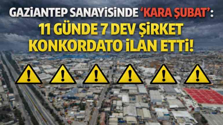 Gaziantep Sanayisinde 'Kara Şubat': 11 Günde 7 Dev Şirket Konkordato İlan Etti!