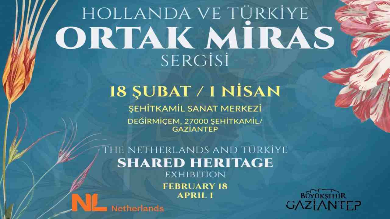 Gaziantep’te Uluslararası Kültür Buluşması: Hollanda ve Türkiye’nin Ortak Miras Sergisi Açılıyor
