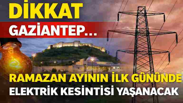 Ramazan’ın İlk Gününde Gaziantep’te Elektrik Kesintisi Şoku! 19 Şubat’ta Hangi Mahallelerde Elektrik Yok?