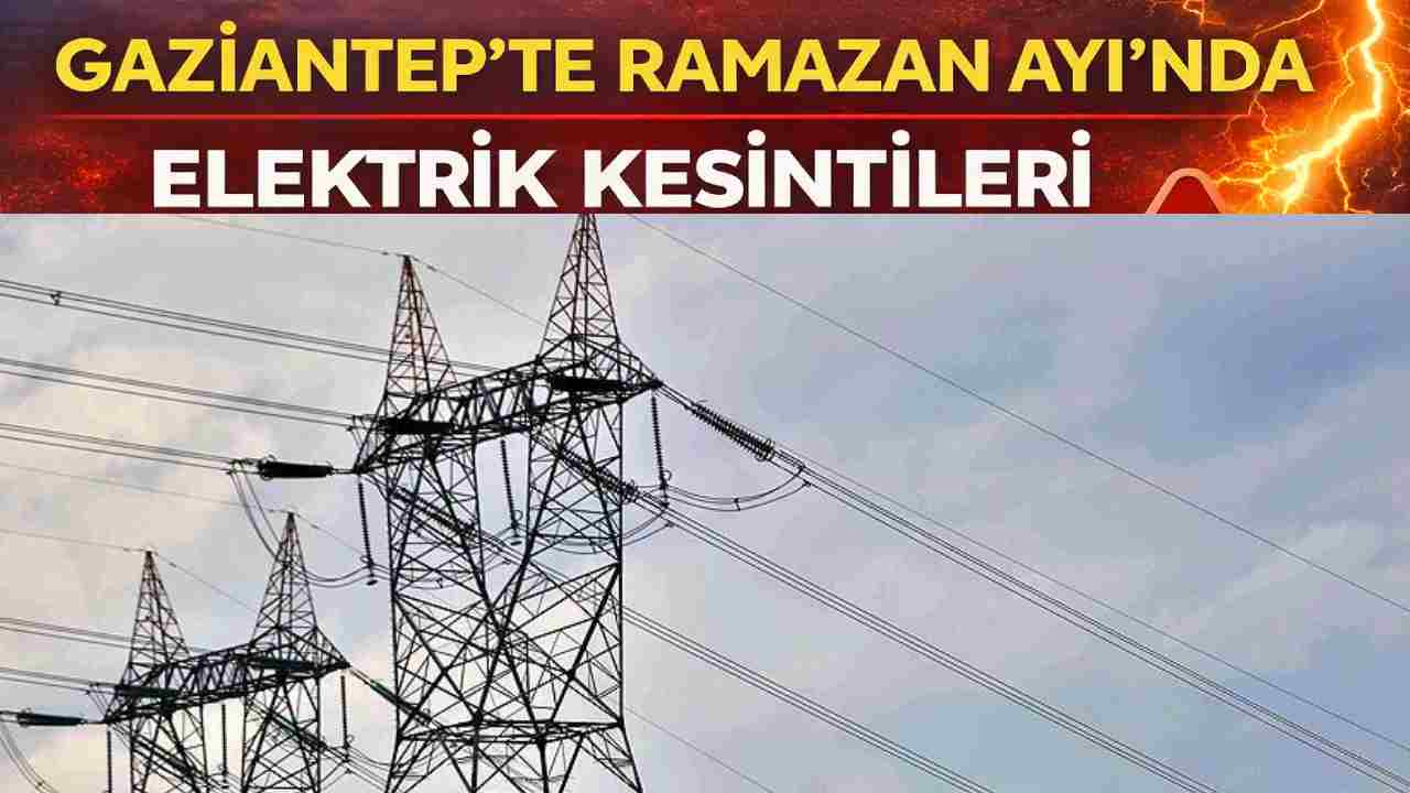 Gaziantep’te Elektrikler Yine Ramazan Ayında Yok! 27 Şubat 2026 Gaziantep Elektrik Kesintiler