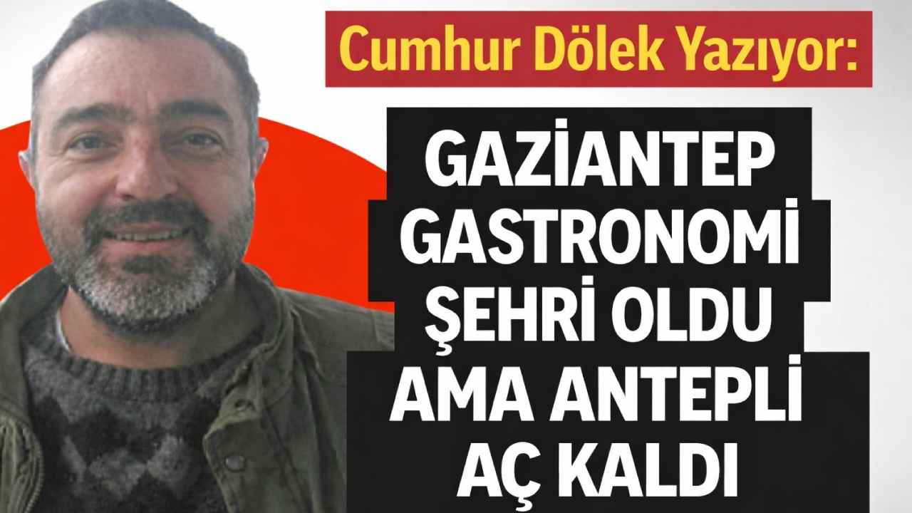 Cumhur Dülek Yazdı: "Gazıkantep" vesselam.