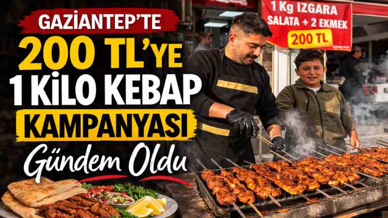 Gaziantep’te 200 TL’ye 1 Kilo Kebap Kampanyası Gündem Oldu