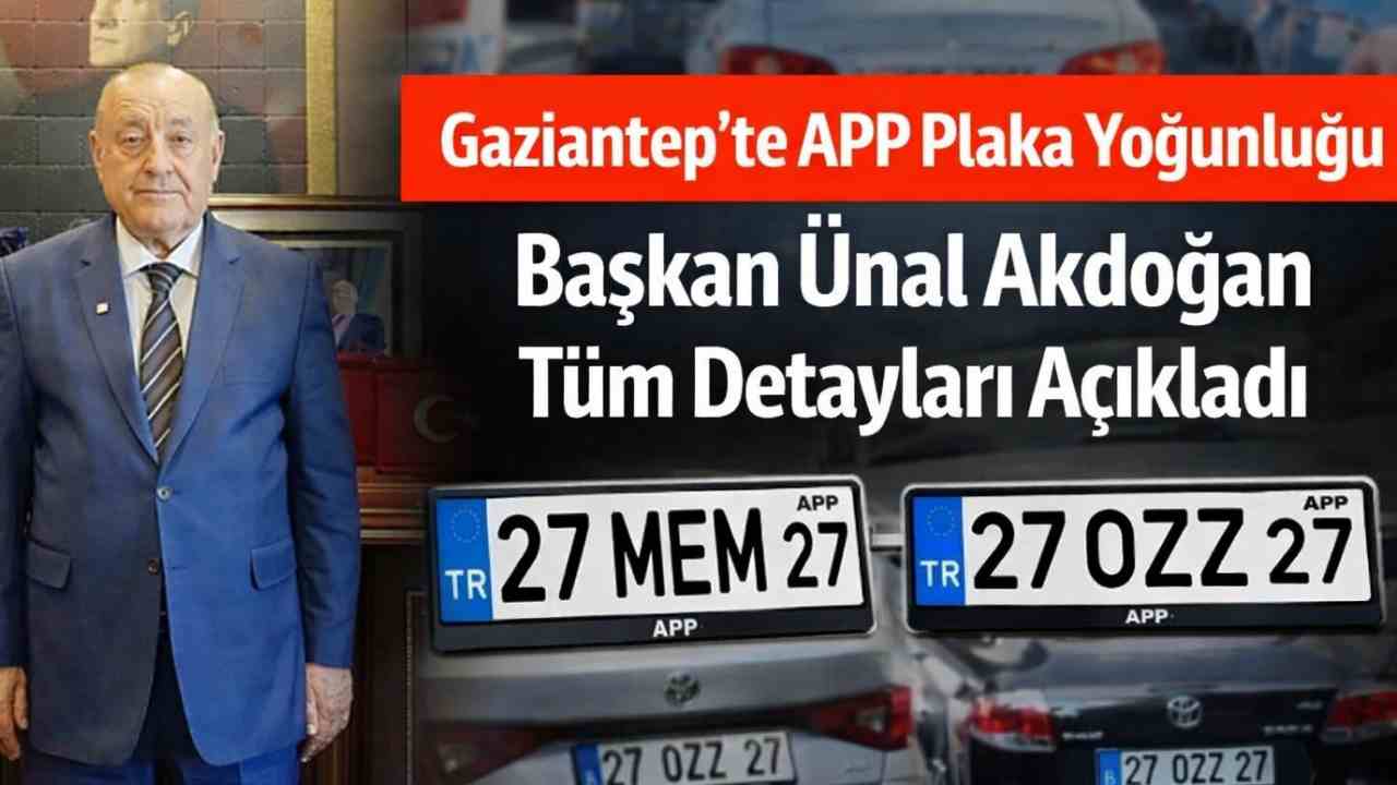 Gaziantep’te APP Plaka Yoğunluğu: Başkan Ünal Akdoğan Tüm Detayları Açıkladı