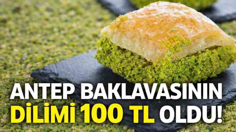 Antep Baklavasının Dilimi 100 TL Oldu! Vatandaşa Hayırlı Olsun