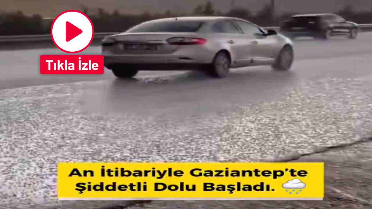 GAZİANTEP’TE GÖKYÜZÜNDEN BUZ YAĞDI! Dolu Hayatı Felç Etti