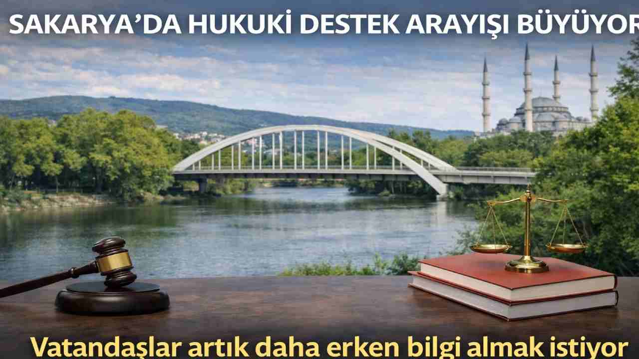 Sakarya’da Hukuki Destek Arayışı Büyüyor