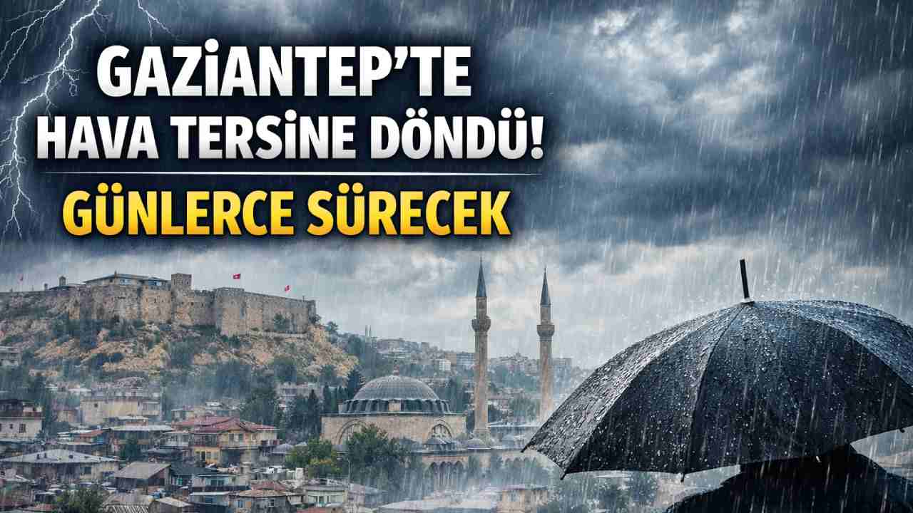 Gaziantep’te hava tersine döndü! Günlerce sürecek