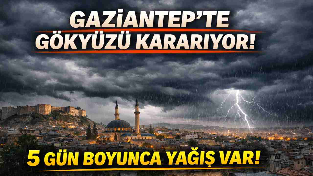 Gaziantep'te Gökyüzü Kararıyor: 5 Gün Boyunca Yağış Var!