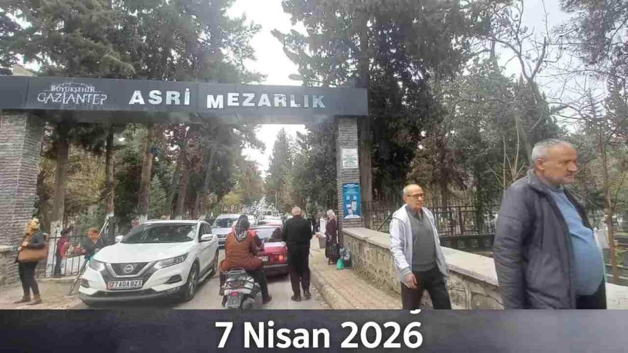 Gaziantep’in Günün Vefat ve Defin Listesi Açıklandı! 7 Nisan 2026