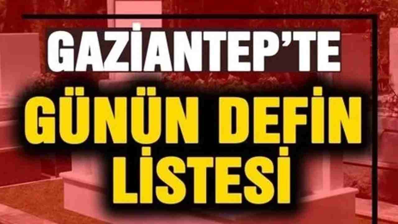 Gaziantep 8 Nisan 2026 defin listesi: Vefat edenler, yaşları ve defin yerleri
