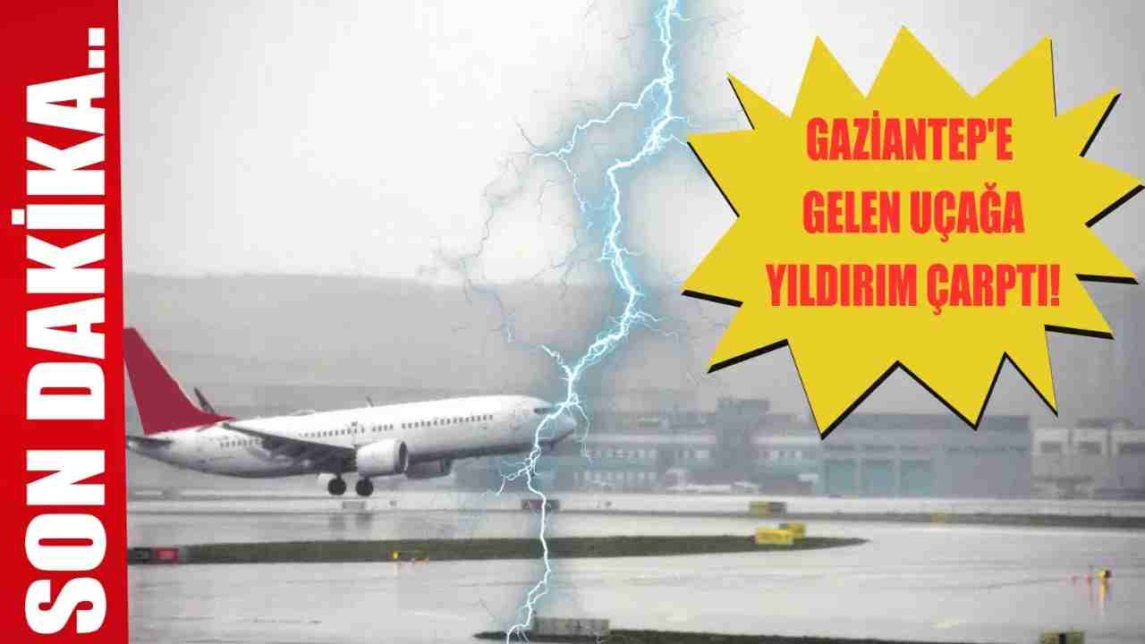 SON DAKİKA: Gaziantep'e İnen Uçağa Yıldırım Çarptı...