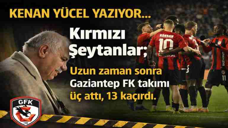 Kenan Yücel Yazıyor: Kırmızı Şeytanlar...! Ve Maximmm