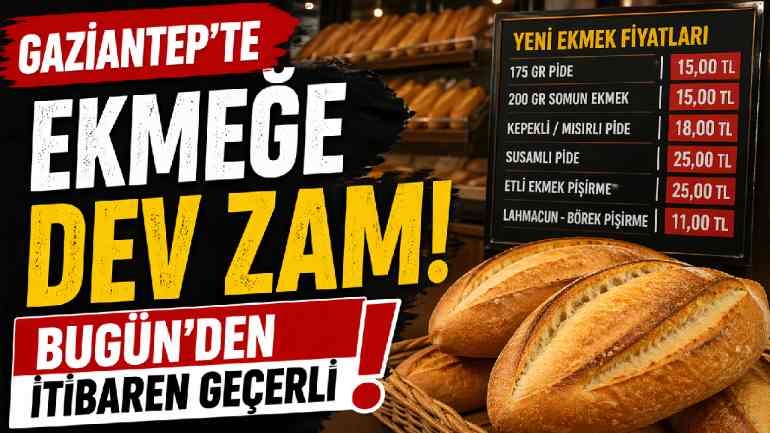 Gaziantep'te Ekmeğe Dev Zam: Bugün'den İtibaren Geçerli