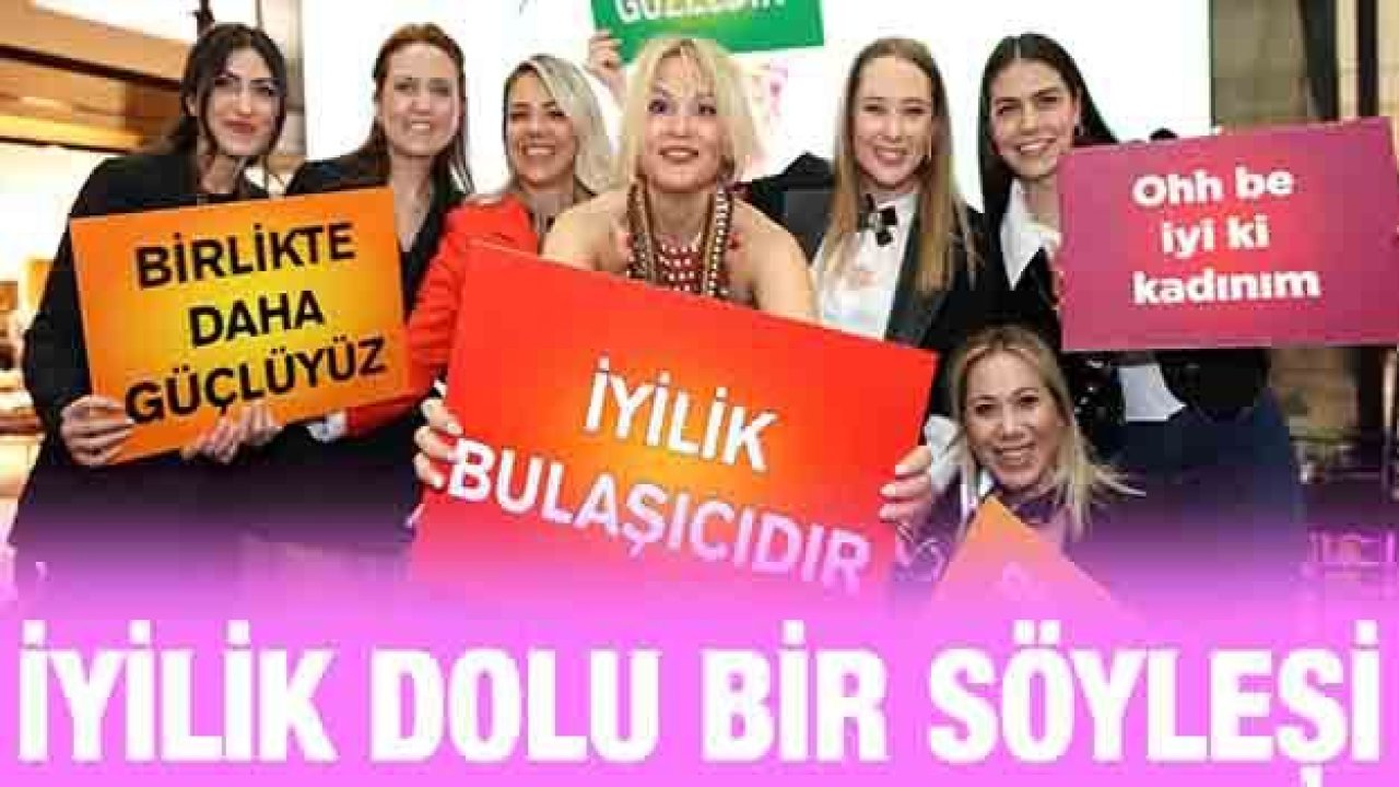 SANKO PARK'TA "İYİLİK DOLU BİR SÖYLEŞİ"