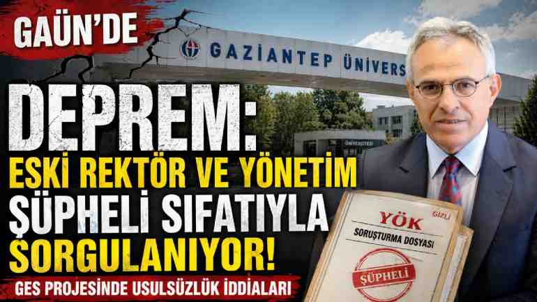 GAÜN'de Deprem: Eski Rektör ve Yönetim Şüpheli Sıfatıyla Sorgulanıyor!