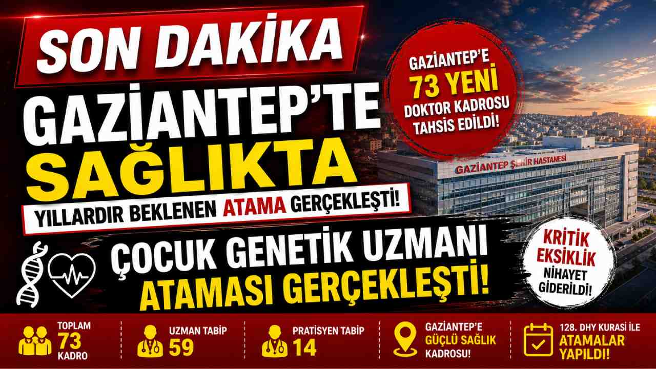 SON DAKİKA | Gaziantep’te Sağlıkta Yıllardır Beklenen Atama Gerçekleşti!