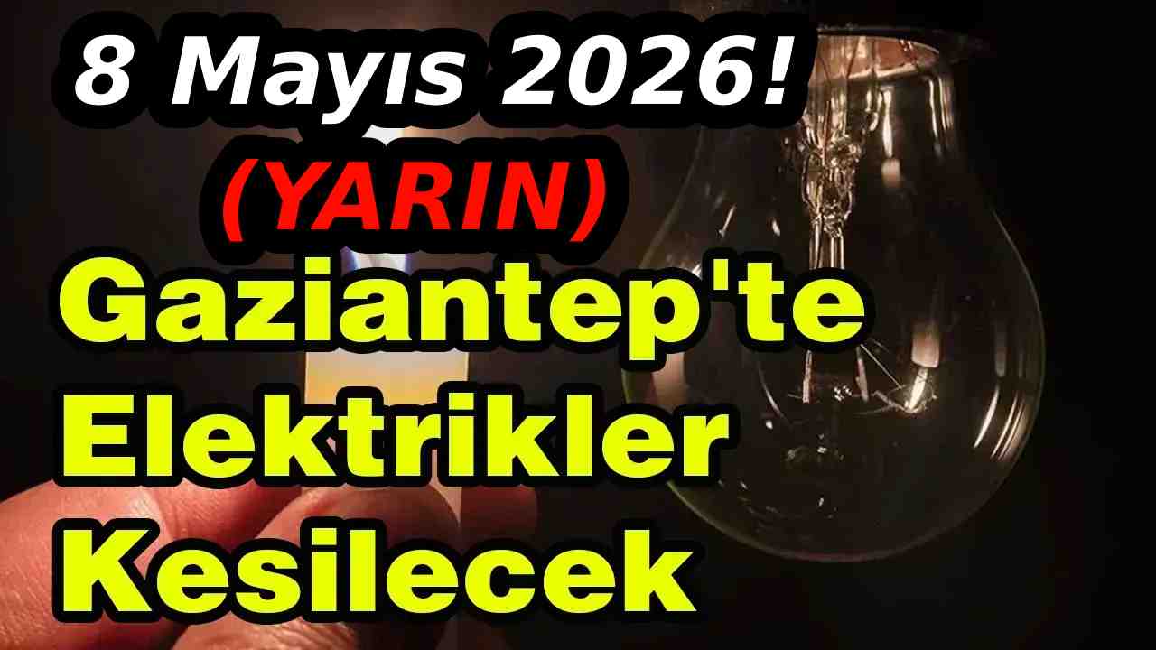 Gaziantep elektrik kesintisi devam ediyor! 8 Mayıs 2025!