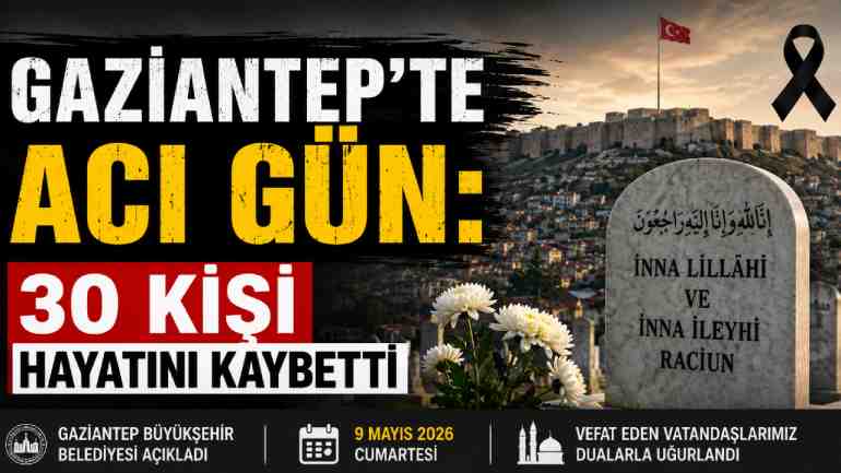 Gaziantep’te Acı Gün: 30 Kişi Hayatını Kaybetti