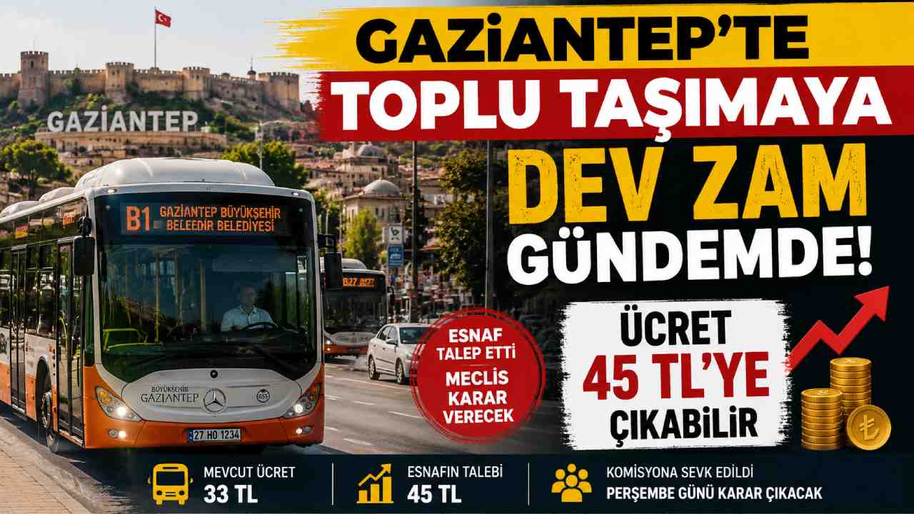 Gaziantep’te Toplu Taşımaya Dev Zam Gündemde! Ücret 45 TL’ye Çıkabilir