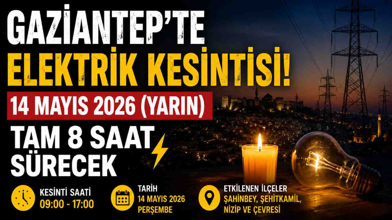 Gaziantep'te Elektrik Kesintisi... Tam 8 Saat Sürecek! 14 Mayıs 2026