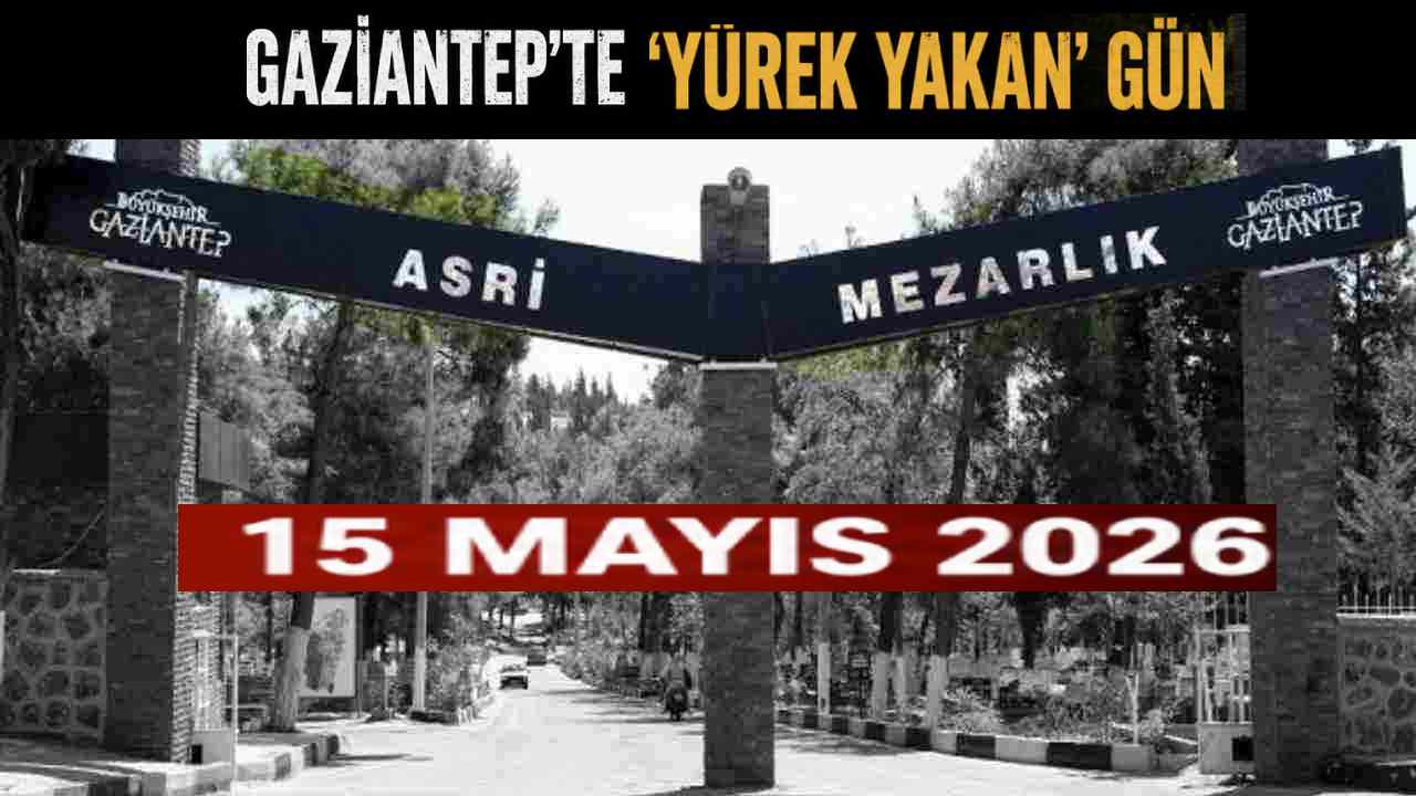 Gaziantep’te Acı Gün: 15 Mayıs 2026 Vefat Eden Vatandaşlarımız Ve Defin Yerleri