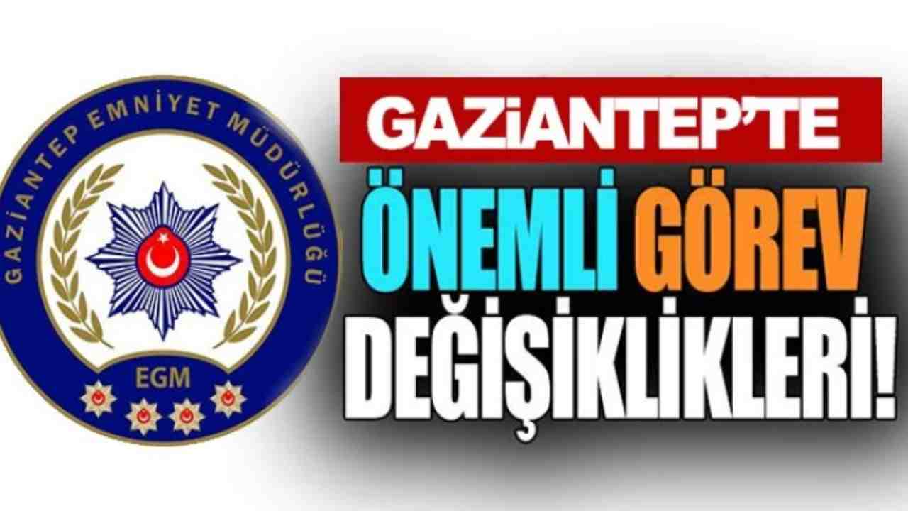 Gaziantep Emniyeti'nde Süpriz Degişim