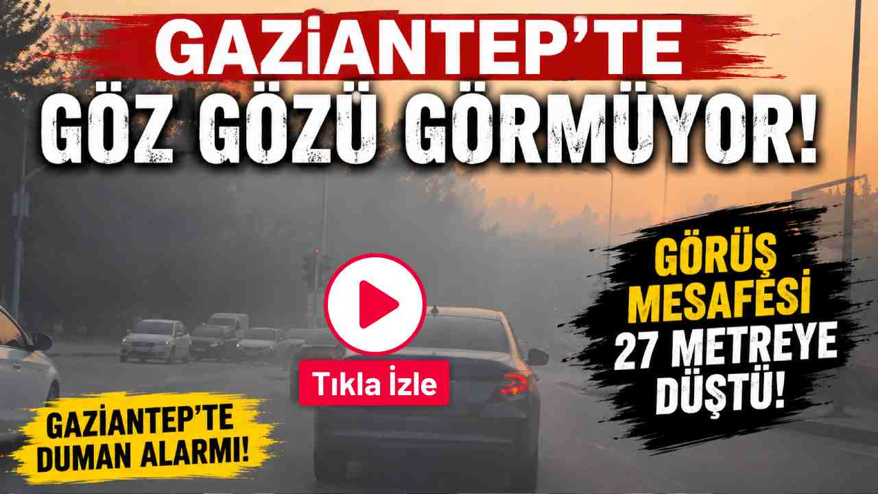 Gaziantep’te Göz Gözü Görmüyor! Görüş Mesafesi 27 Metreye Düştü!