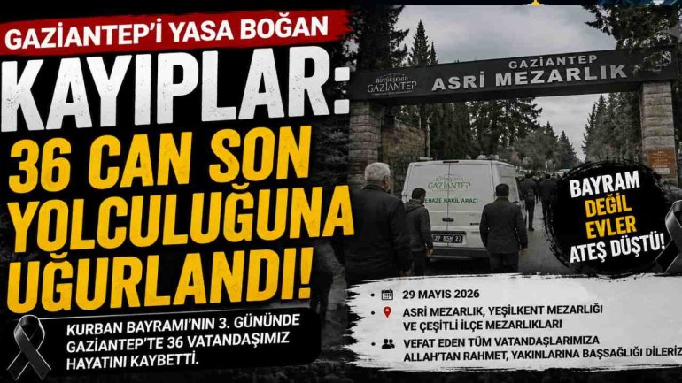 Gaziantep Kurban Bayramı'nda Yasta! 36 İsim Artık Yok!