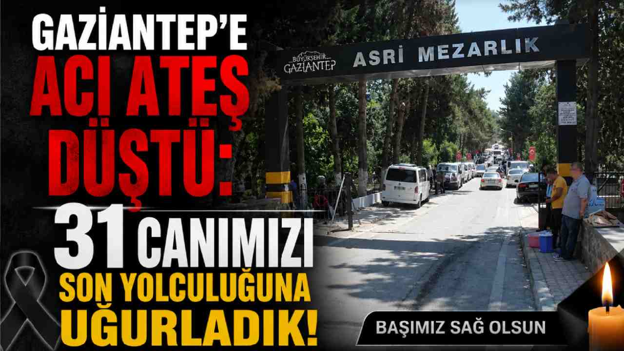 Gaziantep'te Yürekler Yandı! 31 Vatandaş Hayatını Kaybetti
