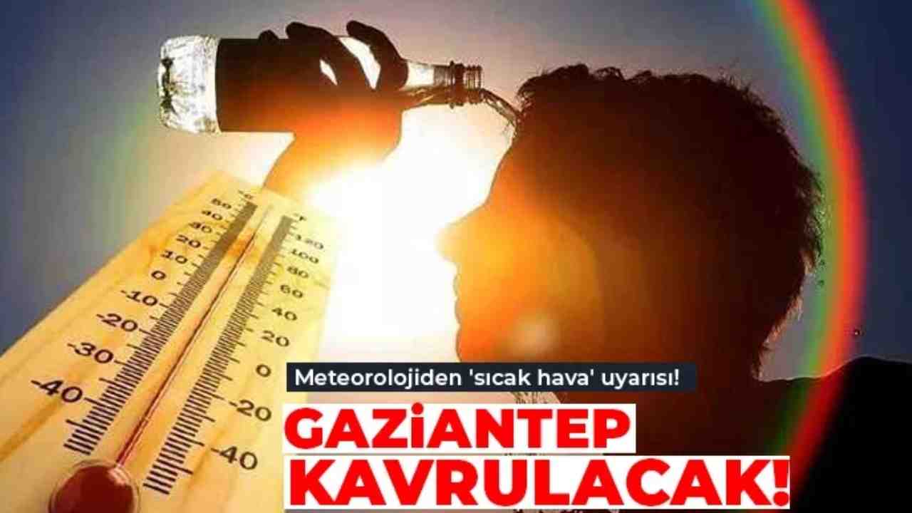 Gaziantep'e Haziran Şoku! Sıcaklıklar Aniden Fırlıyor
