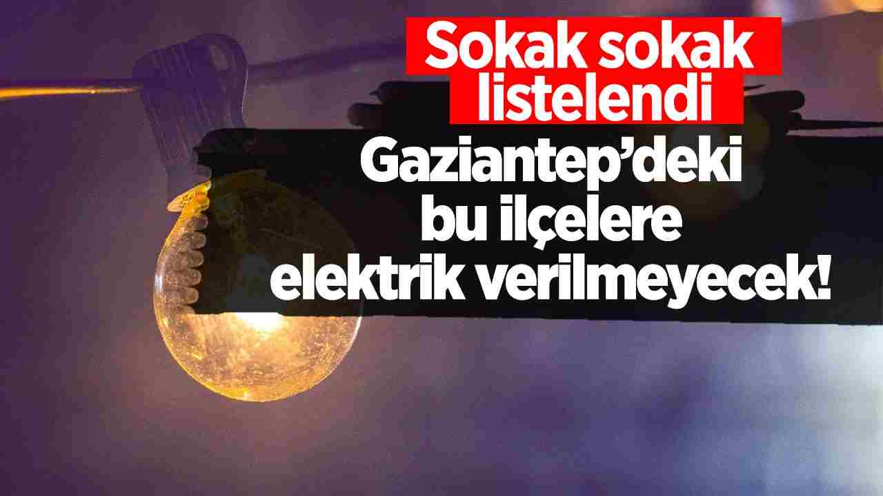 Gaziantep'te Yarın Elektrikler Kesilecek! Binlerce Kişiyi Etkileyecek Kesinti