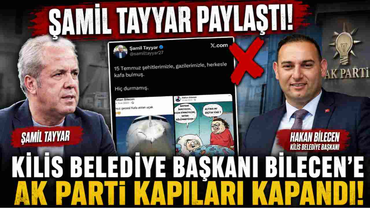 Şamil Tayyar Paylaştı! Kilis Belediye Başkanı Bilecen’e AK P