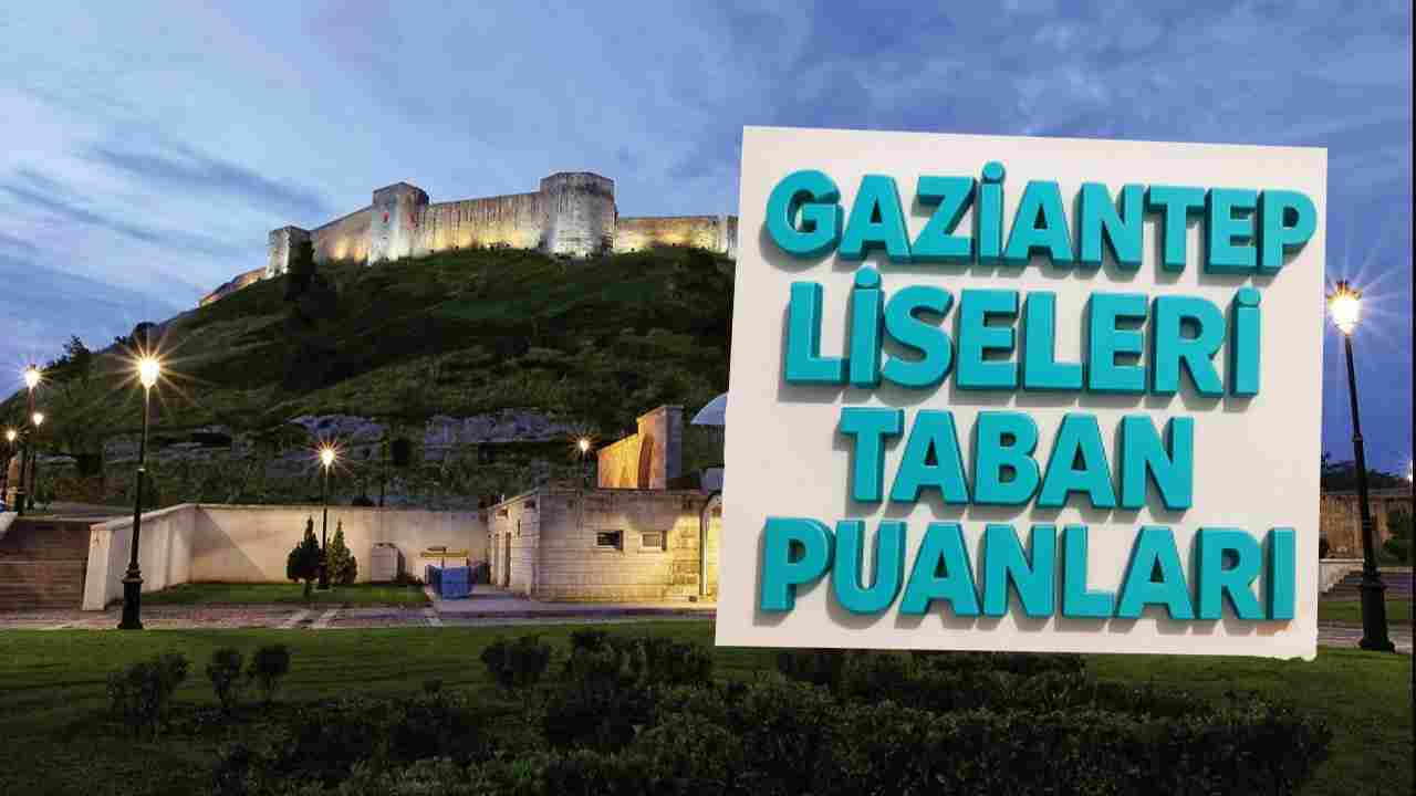 Gaziantep'in En İyi Liseleri Hangileri? İşte En Yüksek Puanl