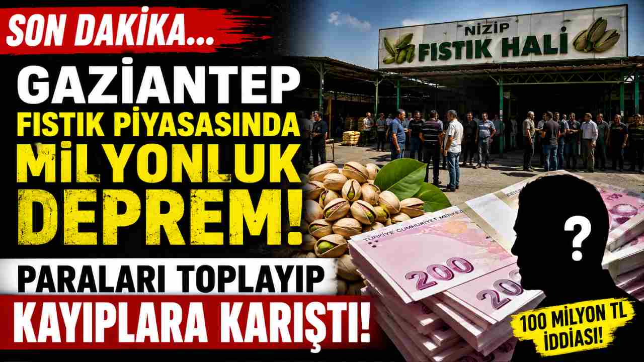 Gaziantep Fıstık Piyasasında 100 Milyonluk Vurgun: Paraları Toplayıp Kayıplara Karıştı!