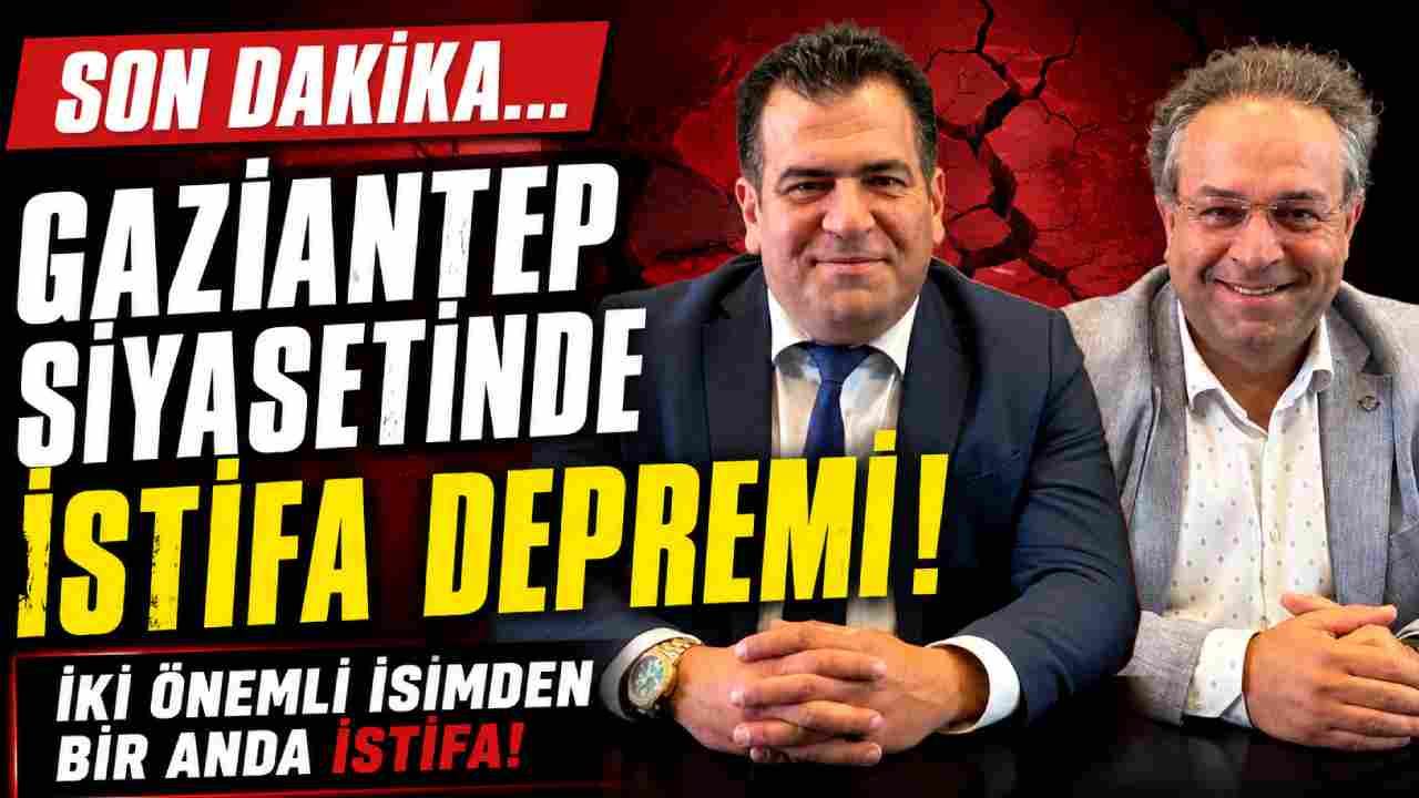 Gaziantep Siyasetinde İstifa Depremi!