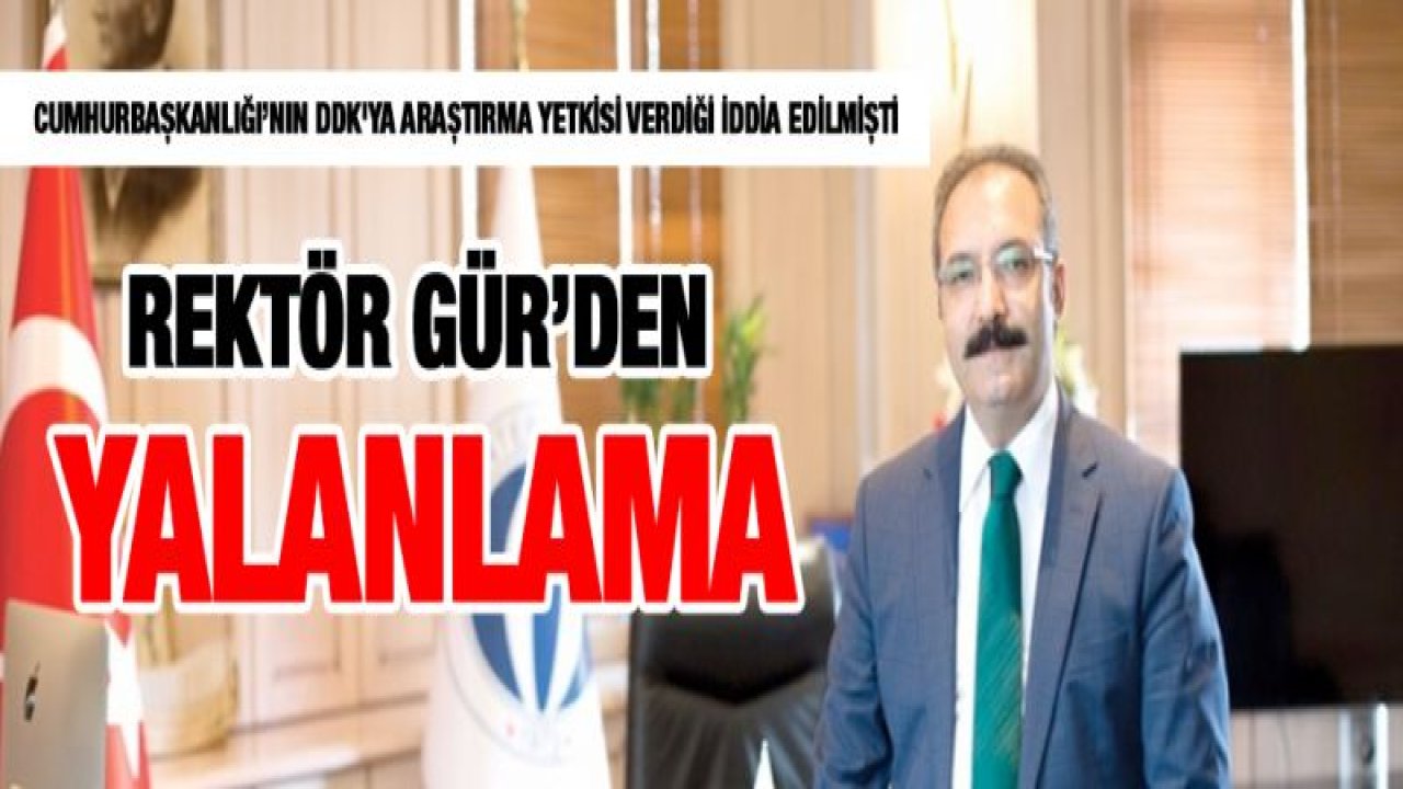 Rektör Gür, o iddialarla ilgili ne dedi?