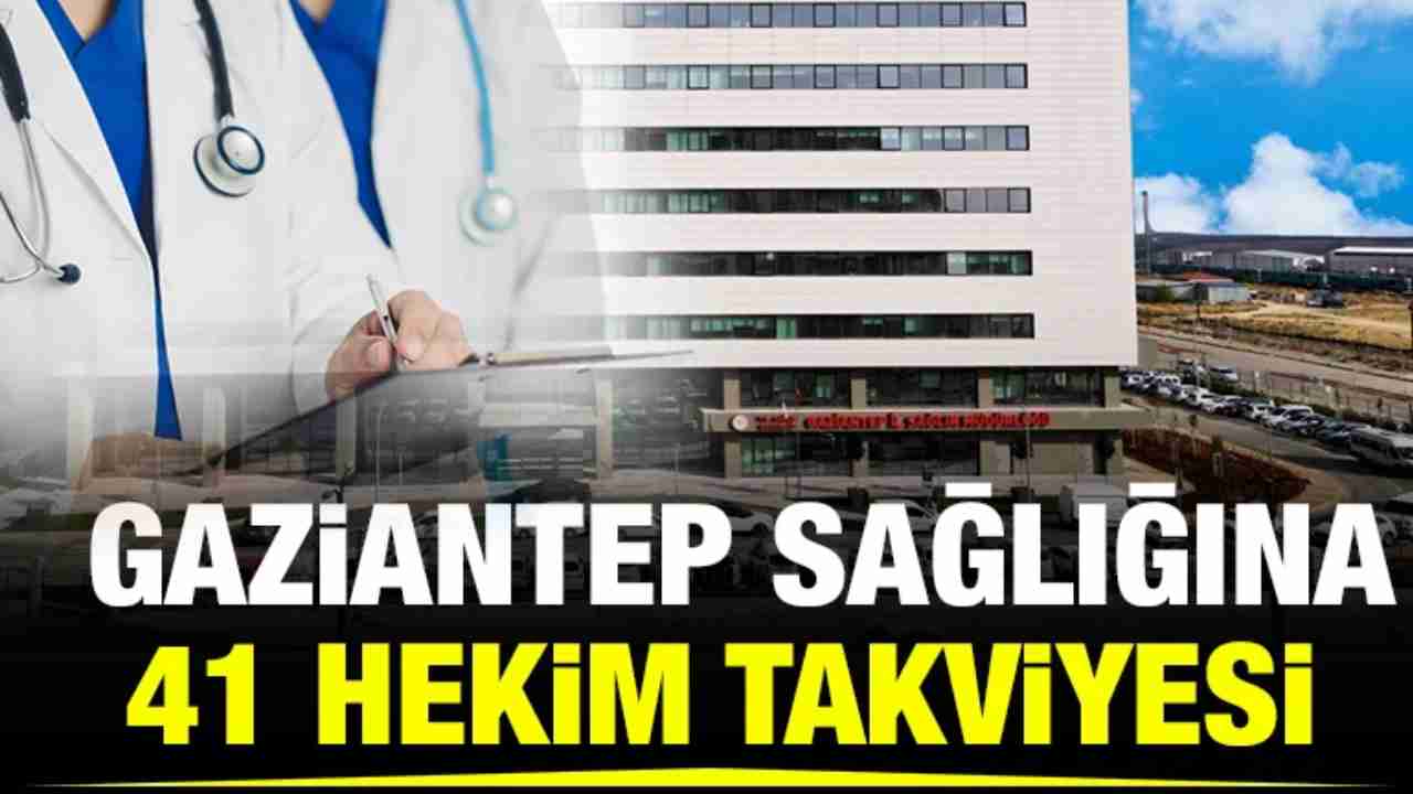 Gaziantep'e 41 Yeni Doktor Ataması Yapıldı! İşte Tam Liste ve Branşlar